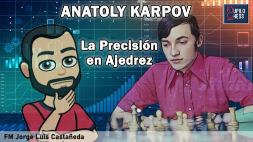 LA PRECISIÓN EN AJEDREZ: ANATOY KARPOV